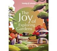 The Joy of Exploring Gardens - anglais Lonely planet eng (Auteur)