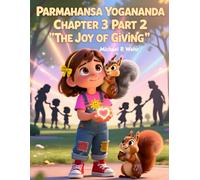 The Joy of Giving - Paramahansa Yogananda Chapter 3 Part 2: Children''s Bedtime story book, Great gift for child or parent