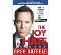 The Joy of Hate: How to Triumph Over Whiners in the Age of Phony Outrage Gutfeld, Greg (Auteur)