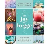 The Joy Of Hygge: How To Bring Everyday Pleasure And Danish Coziness Into Your Life