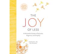 The Joy of Less: A Minimalist Guide to Declutter, Organize, and Simplify - Updated and Revised (Minimalism Books, Home Organization Books, Decluttering Books House Cleaning Books)