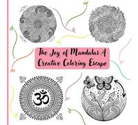 The Joy of Mandalas: A Creative Coloring Escape