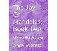 The Joy Of Mandalas: Book Two: All New And Larger Shapes