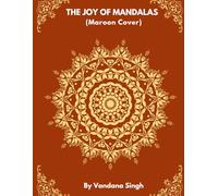 The Joy of Mandalas (Maroon Cover): 50+ Unique Designs with Inspirational Quotes | Large 8.5×11 inch | Stress Relief | Space for important dates and notes |