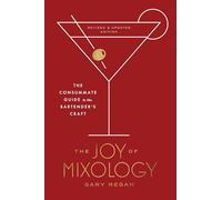 The Joy of Mixology – Le guide complet de l'art du barman – Édition révisée et mise à jour