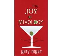 The Joy of Mixology: The Consummate Guide to the Bartender's Craft