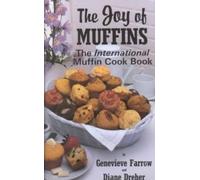The Joy of Muffins: The International Muffin Cook Book