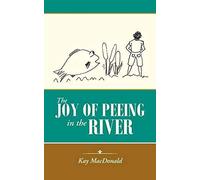 The Joy Of Peeing In The River