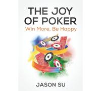 The Joy of Poker: Win More, Be Happy