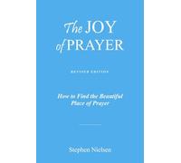 The Joy of Prayer: How to Find the Beautiful Place of Prayer