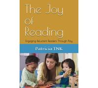 The Joy Of Reading: Engaging Reluctant Readers Through Play
