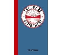 The Joy of Retirement: For Those Who Live Life to the Full - [Version Originale] Inconnu (Auteur)