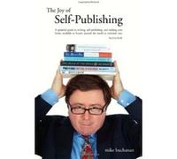 The Joy of Self-Publishing (Self-Publishing and Publishing with the Print-On-Demand and Digital Print Models of Lightning Source and Others, and Selli Buchanan, Mike (Auteur)