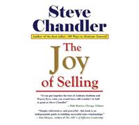 The Joy Of Selling: Breakthrough Ideas That Lead To Success In Sales