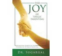 The Joy Of Single Parenting: An Amazing Example Of The Possibilities In Single Parenting