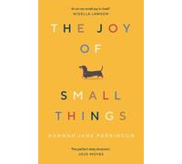 Hannah Jane Parkinson The Joy of Small Things (Poche)