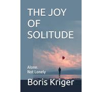 THE JOY OF SOLITUDE: Alone. Not Lonely