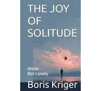 THE JOY OF SOLITUDE: Alone. Not Lonely