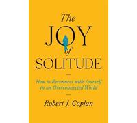 The Joy of Solitude How to Reconnect with Yourself in an Overconnected World - Robert J. Coplan - Simon & Schuster - ebook (ePub) - Livre