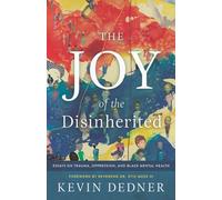 The Joy Of The Disinherited