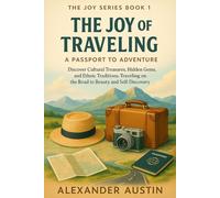The Joy of Traveling: A Passport to Adventure
