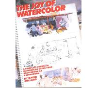 The Joy of Watercolour: Complete Course in Watercolour Using Your Sketchbook as a Workbook