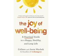 The Joy of Well-Being: A Practical Guide to a Happy, Healthy, and Long Life