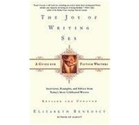 The Joy of Writing Sex Elizabeth Benedict (Auteur)