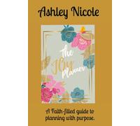 The Joy Planner: Faith-Filled Daily Planning for a Joyful Life