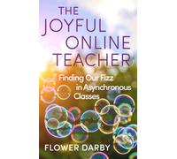 The Joyful Online Teacher (Volume 8): Finding Our Fizz in Asynchronous Classes