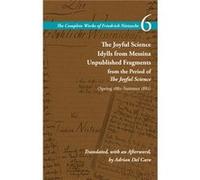 The Joyful Science Idylls from Messina Unpublished Fragments from the Period of The Joyful Science Spring 1881Summer 1882 by Friedrich Nietzsche Friedrich Nietzsche (Auteur)