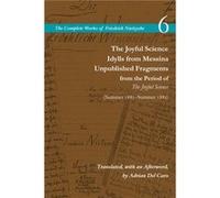 The Joyful Science Idylls from Messina Unpublished Fragments from the Period of The Joyful Science Spring 1881Summer 1882 by Friedrich Nietzsche Friedrich Nietzsche (Auteur)