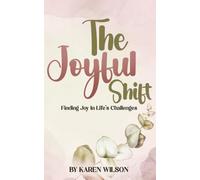 The Joyful Shift: Finding Joy in Life's Challenges