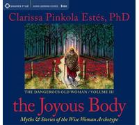 The Joyous Body: Myths & Stories of the Wise Woman Archetype