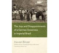The Joys and Disappointments of a German Governess in Imperial Brazil - Ina von Binzer - University of Notre Dame Press - Livre en Anglais - Hardback Ina von BinzerIna von Binzer (Auteur)