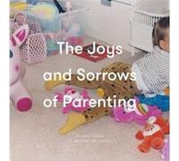The Joys and Sorrows of Parenting by The School of Life Inconnu (Auteur)