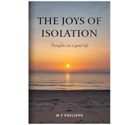 The Joys Of Isolation: Thoughts On A Good Life