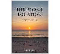The Joys Of Isolation: Thoughts On A Good Life