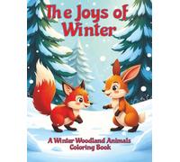 The Joys of Winter: A Winter Woodland Animals Coloring Book: Over 50 Winter Woodland and Arctic Animals to promote relaxation and stress relief over the holiday period.