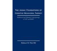 The Judaic Foundations Of Cognitive-Behavioral Therapy