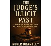 The Judge’s Illicit Past: She was just an intern until she found the secret that could destroy the most powerful judge in Texas.