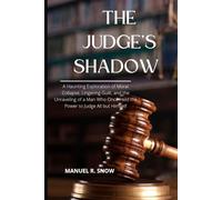 The Judge's Shadow: A Haunting Exploration of Moral Collapse, Lingering Guilt, and the Unraveling of a Man Who Once Held the Power to Judge All but Himself