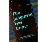The Judgment Has Come: The Everlasting Gospel, The Cross of Christ, and The Love That Casts Out Fear