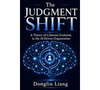The Judgment Shift: A Theory of Coherent Evolution in the AI-Driven Organization