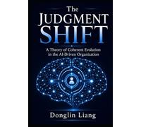 The Judgment Shift: A Theory of Coherent Evolution in the AI-Driven Organization