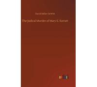 The Judical Murder Of Mary E. Surratt