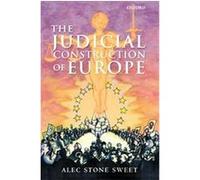 The Judicial Construction Of Europe Alec Stone Sweet (Auteur)