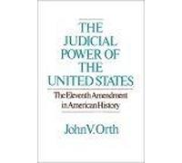 The Judicial Power Of The United States : The Eleventh Amendment In American History
