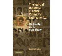 The Judicial Response to Police Killings in Latin America - Brinks Daniel M. University of Texas Austin - Cambridge University Press - Livre en Anglais - Brinks Daniel M. University of Texas AustinBri