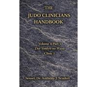 The Judo Clinician's Handbook -Volume 4 Part 1: Dai Yonkyo no Waza : Clinic 1
